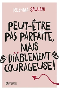 Peut-être pas parfaite, mais diablement courageuse!