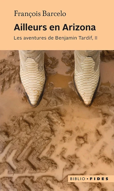Ailleurs en Arizona: Les aventures de Benjamin Tardif, II