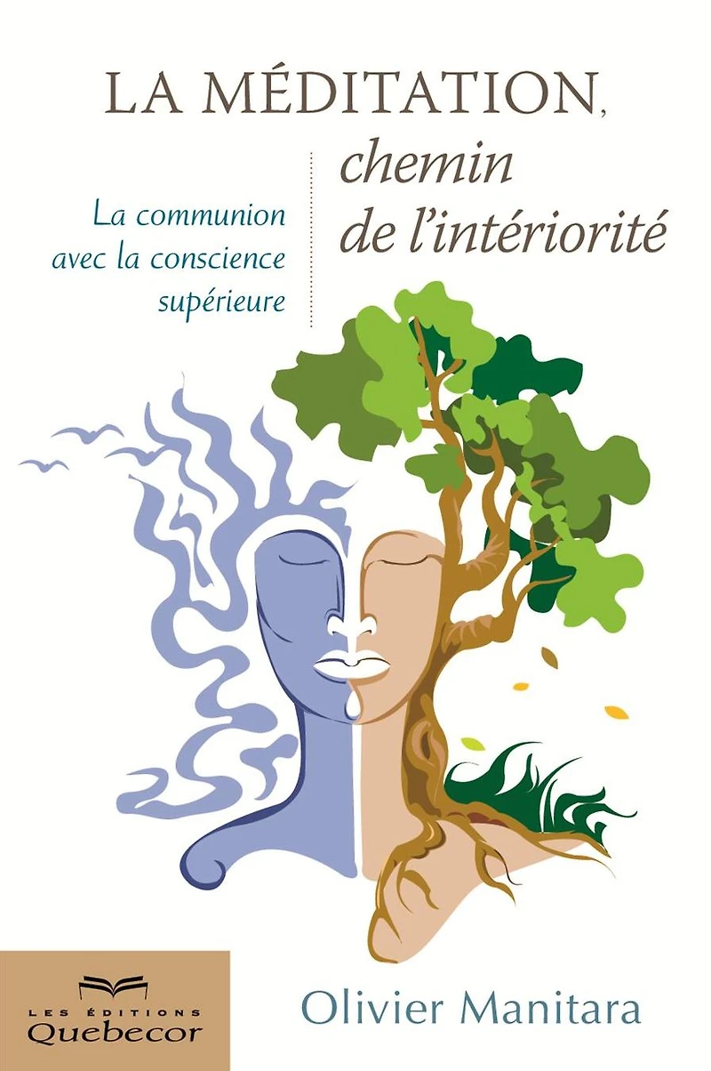 La méditation, chemin de l'intérieur: La communion avec la conscience supérieur