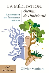 La méditation, chemin de l'intérieur: La communion avec la conscience supérieur
