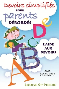 Devoir simplifiés pour parents débordés: L'aide aux devoirs