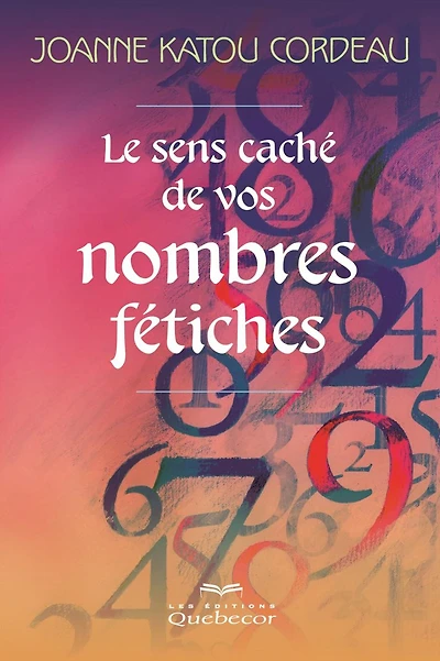 Le sens caché de vos nombres fétiches: SENS CACHE DE VOS NOMBRES FETICHES [NUM]