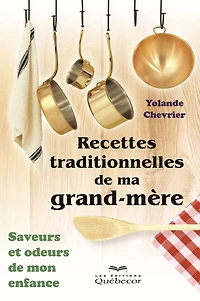 Recettes traditionnelles de ma grand-mère: Saveurs et odeurs de mon enfance