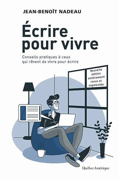 Écrire pour vivre - nouvelle édition: Conseils pratiques à ceux qui rêvent de vivre pour écrire