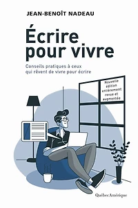 Écrire pour vivre - nouvelle édition: Conseils pratiques à ceux qui rêvent de vivre pour écrire