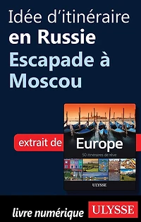 Idée d'itinéraire en Russie - Escapade à Moscou