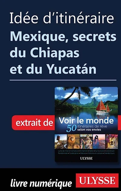 Idée d'itinéraire - Mexique secrets du Chiapas et du Yucatán