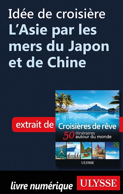 Idée de croisière - L'Asie par les mers du Japon et de Chine