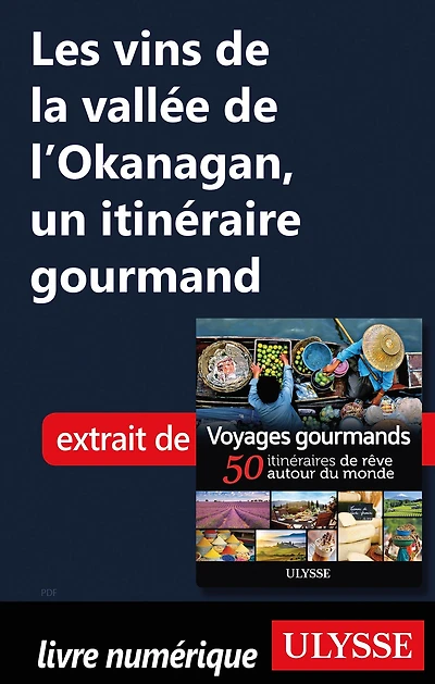 Les vins de la vallée de l'Okanagan, un itinéraire gourmand