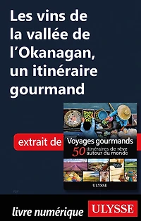 Les vins de la vallée de l'Okanagan, un itinéraire gourmand