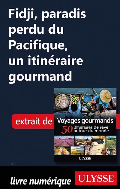 Fidji, paradis perdu du Pacifique, un itinéraire gourmand