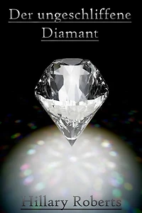 Der ungeschliffene Diamant