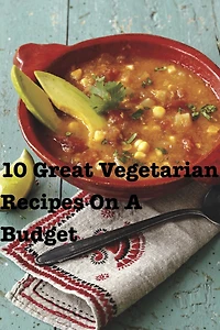 10 Great Vegetarian Recipes On A Budget