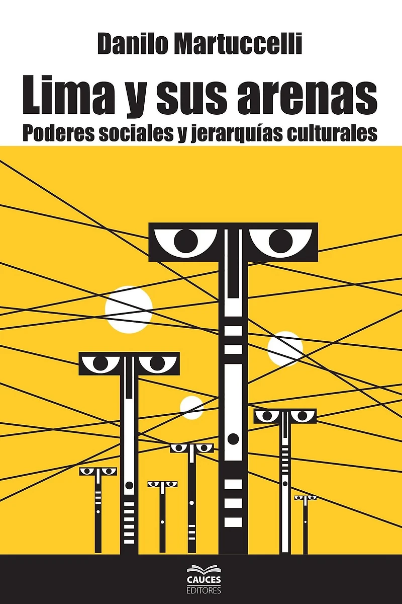 Lima y sus arenas: Poderes sociales y jerarquías culturales