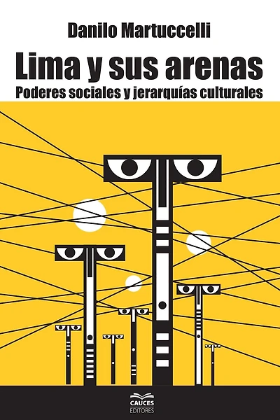 Lima y sus arenas: Poderes sociales y jerarquías culturales