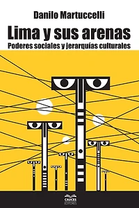 Lima y sus arenas: Poderes sociales y jerarquías culturales