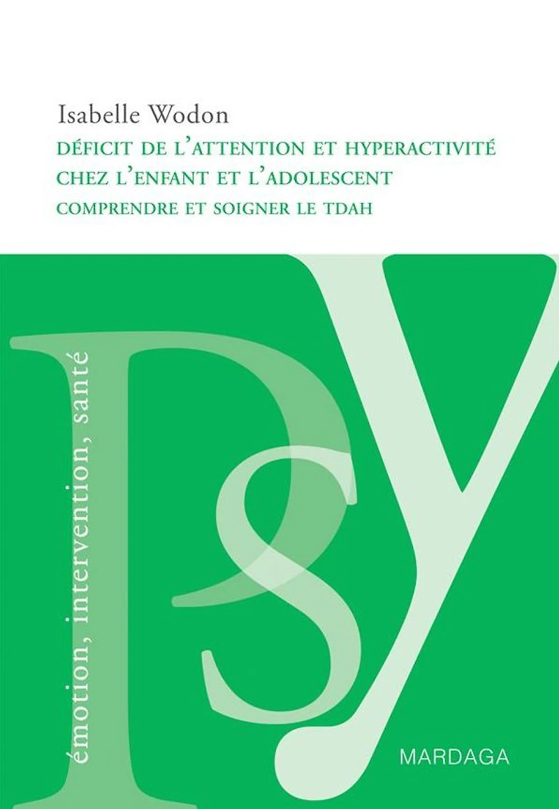 Déficit de l'attention et hyperactivité chez l'enfant et l'adolescent: Comprendre et soigner le TDAH chez les jeunes