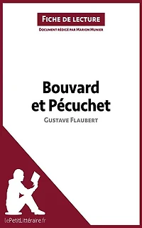 Bouvard et Pécuchet de Gustave Flaubert (Fiche de lecture): Analyse complète et résumé détaillé de l'oeuvre