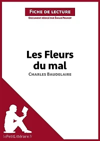 Les Fleurs du mal de Baudelaire (Fiche de lecture): Analyse complète et résumé détaillé de l'oeuvre