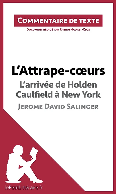 L'Attrape-coeurs de Jerome David Salinger - L'arrivée d'Holden Caulfield à New York: Commentaire et Analyse de texte