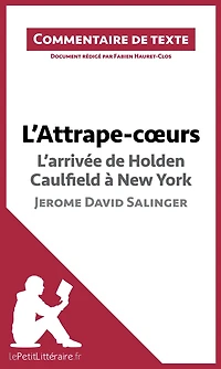 L'Attrape-coeurs de Jerome David Salinger - L'arrivée d'Holden Caulfield à New York: Commentaire et Analyse de texte