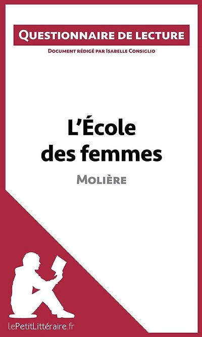 L'École des femmes de Molière: Questionnaire de lecture