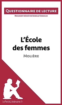 L'École des femmes de Molière: Questionnaire de lecture
