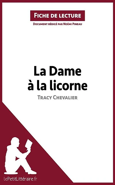 La Dame à la licorne de Tracy Chevalier (Fiche de lecture): Analyse complète et résumé détaillé de l'oeuvre