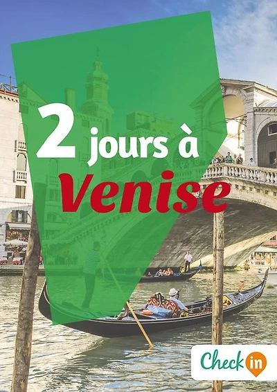 2 jours à Venise: Un guide touristique avec des cartes, des bons plans et les itinéraires indispensables