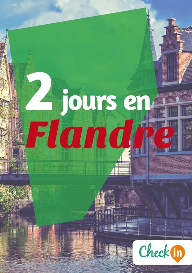 2 jours en Flandre: Un guide touristique avec des cartes, des bons plans et les itinéraires indispensables