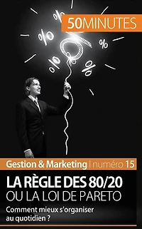 La règle des 80/20 ou la loi de Pareto: Comment mieux s'organiser au quotidien ?