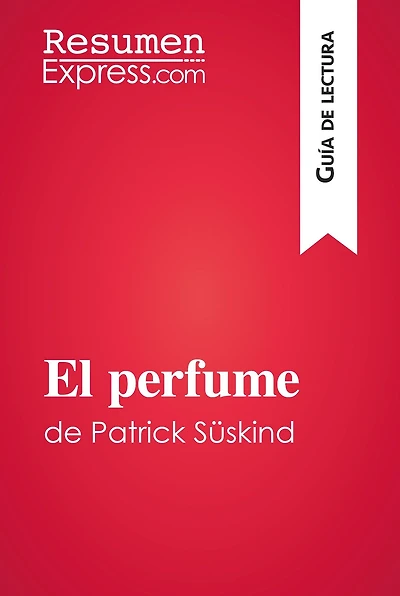 El perfume de Patrick Süskind (Guía de lectura): Resumen y análisis completo