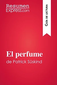 El perfume de Patrick Süskind (Guía de lectura): Resumen y análisis completo