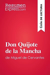 Don Quijote de la Mancha de Miguel de Cervantes (Guía de lectura): Resumen y análisis completo