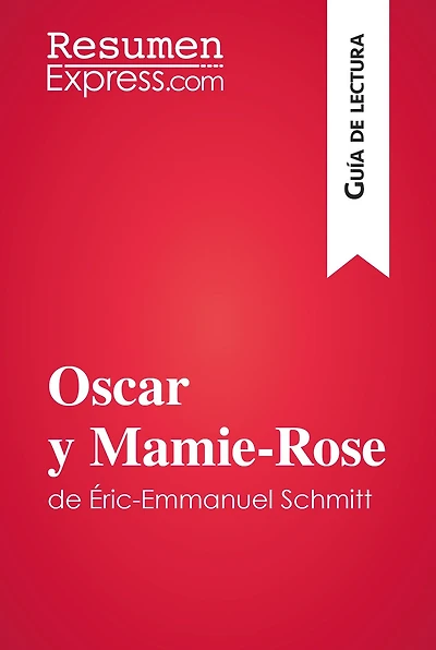Oscar y Mamie-Rose de Éric-Emmanuel Schmitt (Guía de lectura): Resumen y análisis completo