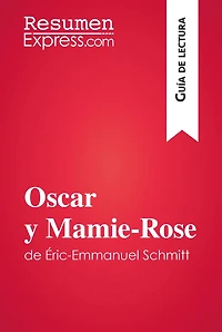 Oscar y Mamie-Rose de Éric-Emmanuel Schmitt (Guía de lectura): Resumen y análisis completo