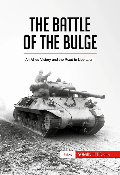 Battle of the Bulge: An Allied Victory and the Road to Liberation