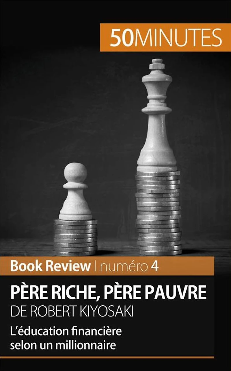 père riche, pauvre de Robert Kiyosaki (Book Review): L'éducation financière selon un millionnaire