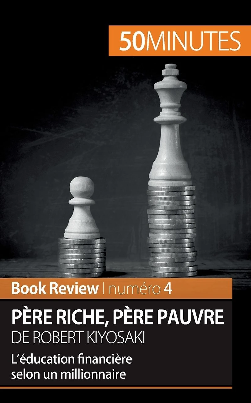 père riche, pauvre de Robert Kiyosaki (Book Review): L'éducation financière selon un millionnaire