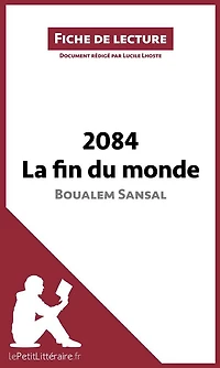 2084. La fin du monde de Boualem Sansal (Fiche de lecture): Analyse complète et résumé détaillé de l'oeuvre