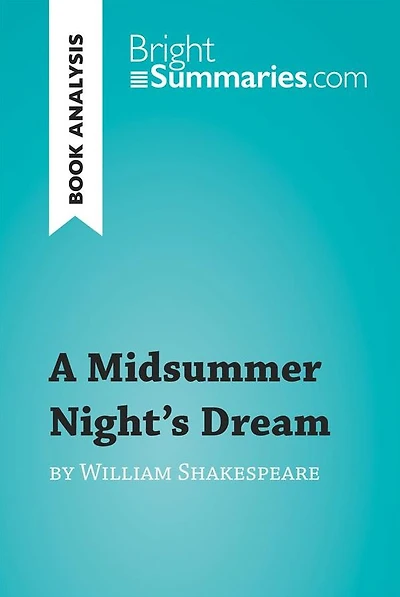 Midsummer Night's Dream by William Shakespeare (Book Analysis): Detailed Summary, Analysis and Reading Guide