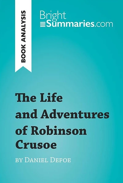 Life and Adventures of Robinson Crusoe by Daniel Defoe (Book Analysis): Detailed Summary, Analysis and Reading Guide