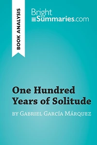 One Hundred Years of Solitude by Gabriel García Marquez (Book Analysis): Detailed Summary, Analysis and Reading Guide