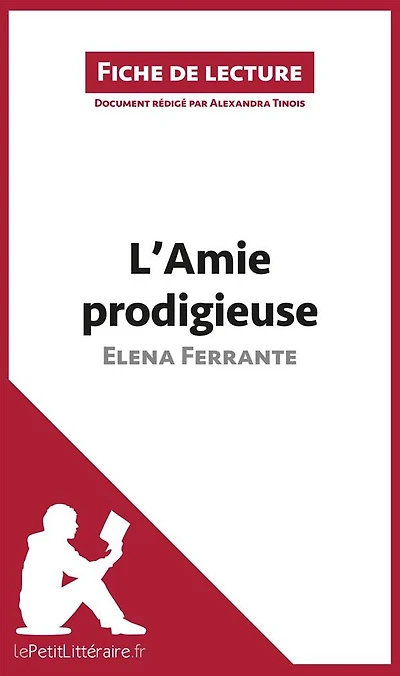L'Amie prodigieuse d'Elena Ferrante (Fiche de lecture): Analyse complète et résumé détaillé de l'oeuvre