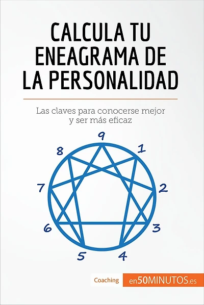 Calcula tu eneagrama de la personalidad: Las claves para conocerse mejor y ser más eficaz