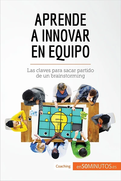 Aprende a innovar en equipo: Las claves para sacar partido de un brainstorming