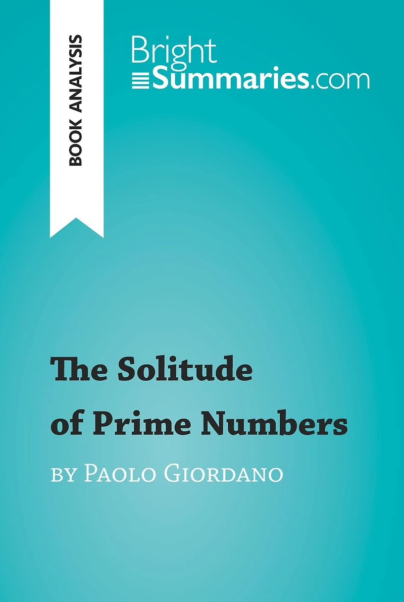 Solitude of Prime Numbers by Paolo Giordano (Book Analysis): Detailed Summary, Analysis and Reading Guide