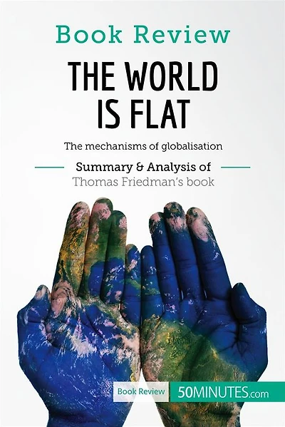 Book Review: The World is Flat by Thomas L. Friedman: The mechanisms of globalisation