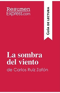 La sombra del viento de Carlos Ruiz Zafón (Guía lectura): Resumen y análisis completo