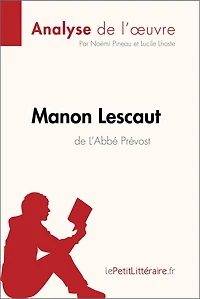 Manon Lescaut de L'Abbé Prévost (Analyse de l'oeuvre): Comprendre la littérature avec lePetitLittéraire.fr